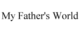 MY FATHER'S WORLD trademark