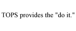 TOPS PROVIDES THE "DO IT." trademark