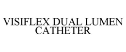 VISIFLEX DUAL LUMEN CATHETER trademark