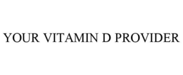 YOUR VITAMIN D PROVIDER trademark