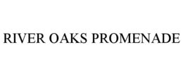 RIVER OAKS PROMENADE trademark