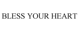 BLESS YOUR HEART trademark