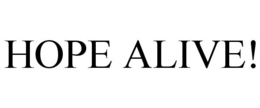 HOPE ALIVE! trademark