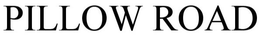 PILLOW ROAD trademark