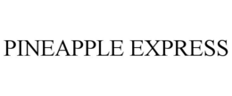 PINEAPPLE EXPRESS trademark