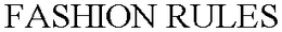 FASHION RULES trademark