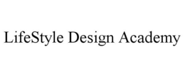 LIFESTYLE DESIGN ACADEMY trademark