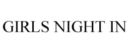 GIRLS NIGHT IN trademark