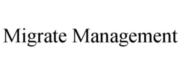 MIGRATE MANAGEMENT trademark