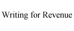 WRITING FOR REVENUE trademark
