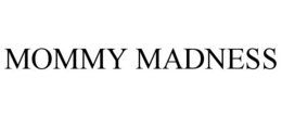 MOMMY MADNESS trademark