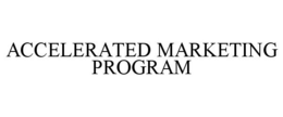 ACCELERATED MARKETING PROGRAM trademark