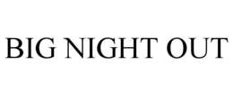 BIG NIGHT OUT trademark