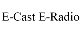 E-CAST E-RADIO trademark