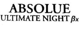 ABSOLUE ULTIMATE NIGHT ßX trademark