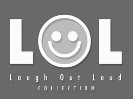 LOL LAUGH OUT LOUD COLLECTION trademark