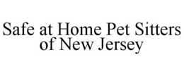SAFE AT HOME PET SITTERS OF NEW JERSEY trademark