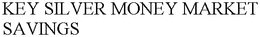 KEY SILVER MONEY MARKET SAVINGS trademark