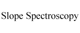 SLOPE SPECTROSCOPY trademark