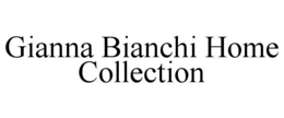 GIANNA BIANCHI HOME COLLECTION trademark