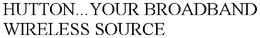 HUTTON...YOUR BROADBAND WIRELESS SOURCE trademark