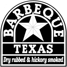 BARBEQUE TEXAS DRY RUBBED & HICKORY SMOKED trademark