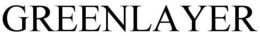 GREENLAYER trademark