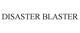 DISASTER BLASTER trademark