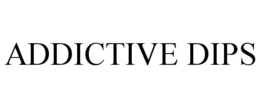 ADDICTIVE DIPS trademark