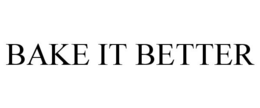 BAKE IT BETTER trademark