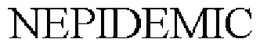 NEPIDEMIC trademark
