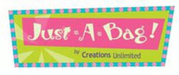 JUST A BAG! BY CREATIONS UNLIMITED trademark