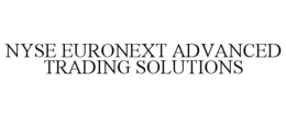 NYSE EURONEXT ADVANCED TRADING SOLUTIONS trademark
