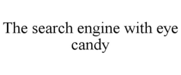 THE SEARCH ENGINE WITH EYE CANDY trademark