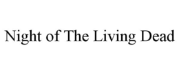 NIGHT OF THE LIVING DEAD trademark