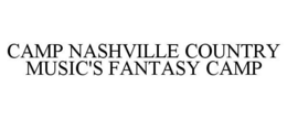 CAMP NASHVILLE COUNTRY MUSIC'S FANTASY CAMP trademark