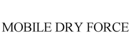 MOBILE DRY FORCE trademark
