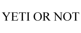 YETI OR NOT trademark