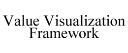 VALUE VISUALIZATION FRAMEWORK trademark
