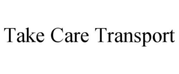 TAKE CARE TRANSPORT trademark