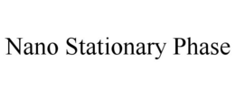 NANO STATIONARY PHASE trademark