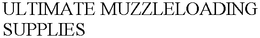 ULTIMATE MUZZLELOADING SUPPLIES trademark