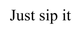 JUST SIP IT trademark