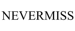 NEVERMISS trademark