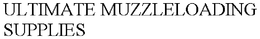 ULTIMATE MUZZLELOADING SUPPLIES trademark