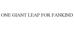ONE GIANT LEAP FOR FANKIND trademark