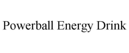 POWERBALL ENERGY DRINK trademark