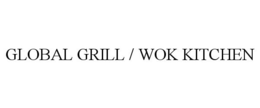 GLOBAL GRILL / WOK KITCHEN trademark