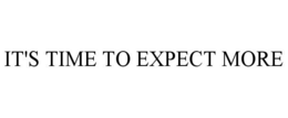 IT'S TIME TO EXPECT MORE trademark