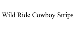 WILD RIDE COWBOY STRIPS trademark